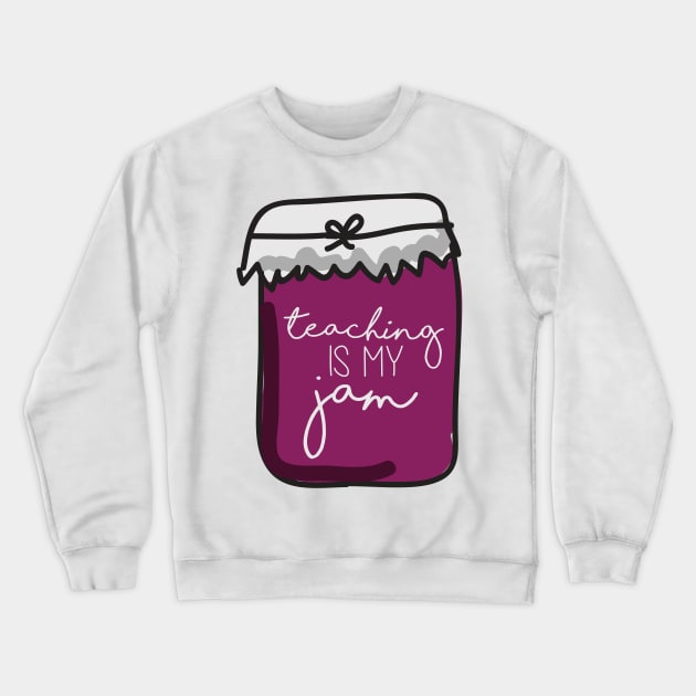 Teaching is My Jam Sketched Crewneck Sweatshirt by annmariestowe